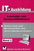 Entwickeln und Bereitstellen von Anwendungssystemen / IT-Ausbildung Bd.3
