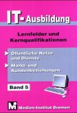 Öffentliche Netze und Dienste; Markt- und Kundenbeziehungen / IT-Ausbildung Bd.5