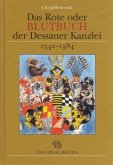 Das Rote oder Blutbuch der Dessauer Kanzlei (1542-1584) im Kontext der Verwaltungs- und Rechtsgeschichte Anhalts im 16. Jahrhundert Das Rote oder Blutbuch der Dessauer Kanzlei (1542-1584) im Kontext der Verwaltungs- und Rechtsgeschichte Anhalts im 16. Jahrhundert