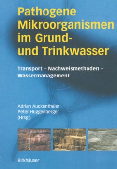 Pathogene Mikroorganismen im Grund- und Trinkwasser - Auckenthaler, A. / Huggenberger, P. (Hgg.)