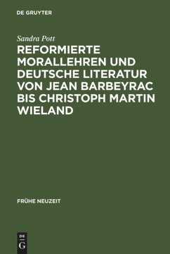 Reformierte Morallehren und deutsche Literatur von Jean Barbeyrac bis Christoph Martin Wieland - Pott, Sandra