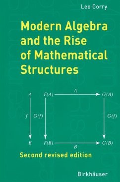 Modern Algebra and the Rise of Mathematical Structures - Corry, Leo