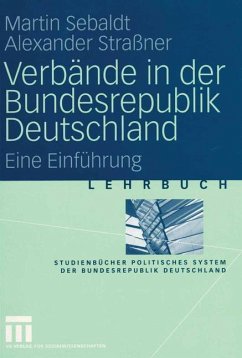 Verbände in der Bundesrepublik Deutschland - Sebaldt, Martin;Straßner, Alexander
