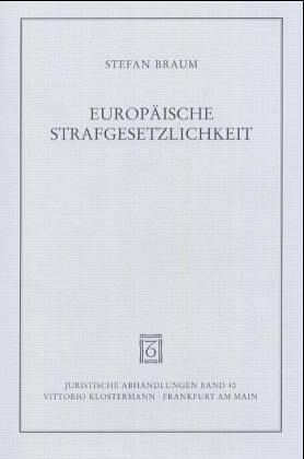 Europäische Strafgesetzlichkeit Europäische Strafgesetzlichkeit