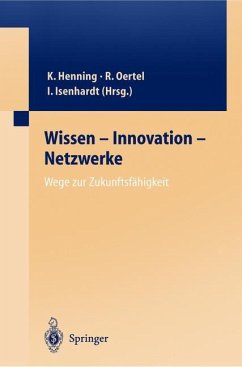 Wissen ¿ Innovation ¿ Netzwerke Wege zur Zukunftsfähigkeit - Henning, Klaus / Oertel, Regina / Isenhardt, Ingrid (Hgg.)