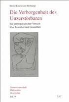 Die Verborgenheit des Unzerstörbaren - Röscheisen-Hellkamp, Bärbel