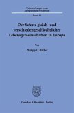 Der Schutz gleich- und verschiedengeschlechtlicher Lebensgemeinschaften in Europa.