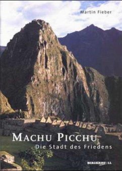 Machu Picchu - Die Stadt des Friedens - Fieber, Martin