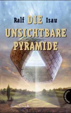 Die unsichtbare Pyramide - Isau, Ralf