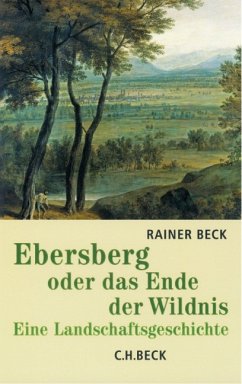 Ebersberg oder das Ende der Wildnis - Beck, Rainer