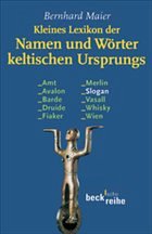 Kleines Lexikon der Namen und Wörter keltischen Ursprungs - Maier, Bernhard