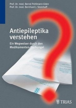 Antiepileptika verstehen Ein Wegwieser durch den Medikamenten-Dschungel - Pohlmann-Eden, Bernd und Bernhard J Steinhoff