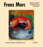 Franz Marc Werkverzeichnis Band III: Skizzenbücher und Druckgraphik / Franz Marc Werkverzeichnis Bd.3