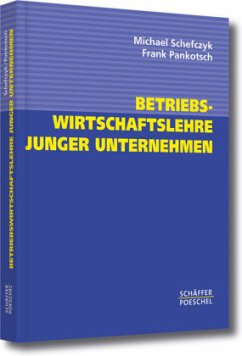 Betriebswirtschaftslehre junger Unternehmen - Schefczyk, Michael; Pankotsch, Frank