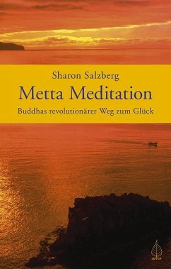 Metta Meditation - Buddhas revolutionärer Weg zum Glück - Salzberg, Sharon