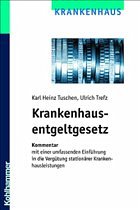 Krankenhausentgeltgesetz - Tuschen, Karl Heinz / Trefz, Ulrich