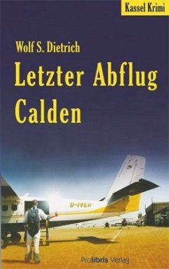 Letzter Abflug Calden - Dietrich, Wolf S.