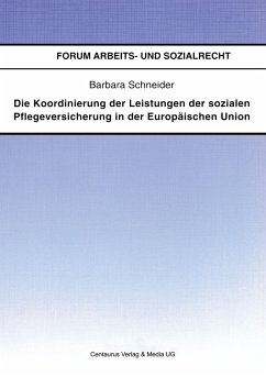 Die Koordinierung der Leistungen der sozialen Pflegeversicherung in der Europäischen Union - Schneider, Barbara