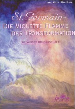 St. Germain, Die violette Flamme der Transformation - Witte-Henriksen, Ines