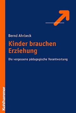 Kinder brauchen Erziehung - Ahrbeck, Bernd