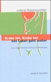 Krebs hin, Krebs her - das Leben geht weiter! Krebs hin, Krebs her - das Leben geht weiter!