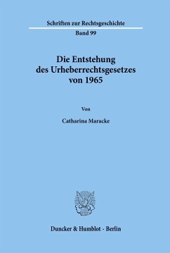 Die Entstehung des Urheberrechtsgesetzes von 1965. - Maracke, Catharina