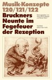 Bruckners Neunte im Fegefeuer der Rezeption / Musik-Konzepte (Neue Folge) 120-122