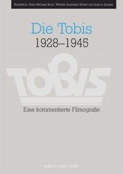 Die Tobis 1928-1945 - Bock, Hans-Michael (Red.) / Mosel, Wiebke Annkatrin / Spazier, Ingrun