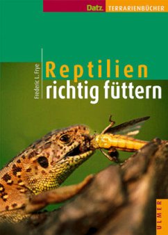 Reptilien richtig füttern - Frye, Frederic L