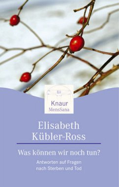 Was können wir noch tun? - Kübler-Ross, Elisabeth