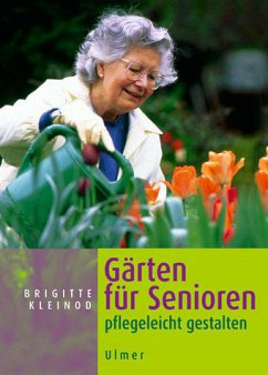 Gärten für Senioren - Pflegeleicht gestalten - Kleinod, Brigitte