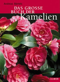 Das grosse Buch der Kamelien - Bärtels, Andreas