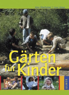 Gärten für Kinder - Oberholzer, Alex;Lässer, Lore