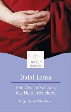 Den Geist erwecken, das Herz erleuchten - Dalai Lama XIV.