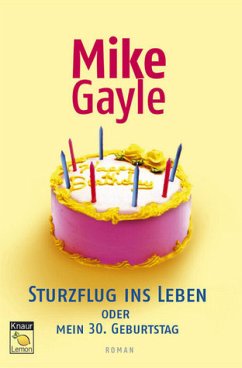 Sturzflug ins Leben oder Mein 30. Geburtstag - Gayle, Mike