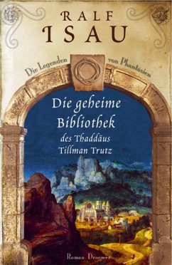 Die geheime Bibliothek des Thaddäus Tillmann Trutz - Isau, Ralf