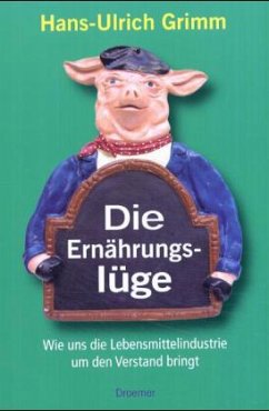 Die Ernährungslüge - Grimm, Hans-Ulrich