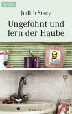 Ungeföhnt und fern der Haube