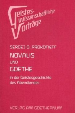 Novalis und Goethe in der Geschichte des Abendlandes - Prokofieff, Sergej O