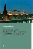 Die zentralen Archive Russlands und der Sowjetunion von 1917 bis zur Gegenwart