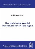 Der technische Wandel im evolutorischen Paradigma. Der technische Wandel im evolutorischen Paradigma.