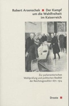 Der Kampf um die Wahlfreiheit im Kaiserreich - Arsenschek, Robert