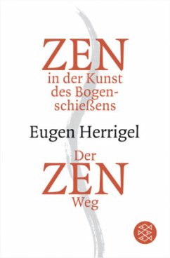 Zen in der Kunst des Bogenschießens/Der Zen-Weg - Herrigel, Eugen