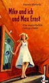 Mike und ich und Max Ernst