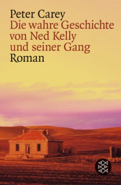 Die wahre Geschichte von Ned Kelly und seiner Gang - Carey, Peter