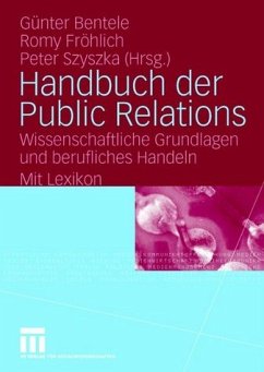 Handbuch der Public Relations - Bentele, Günter / Fröhlich, Romy / Szyszka, Peter (Hgg.)