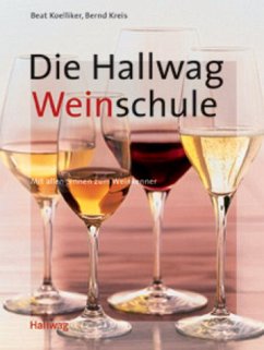 Die Hallwag Weinschule - Koelliker, Beat; Kreis, Bernd