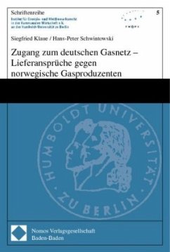 Zugang zum deutschen Gasnetz - Lieferansprüche gegen norwegische Gasproduzenten - Klaue, Siegfried;Schwintowski, Hans-Peter