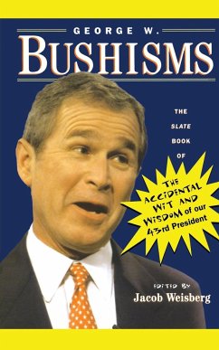 George W. Bushisms - Bush, George W.