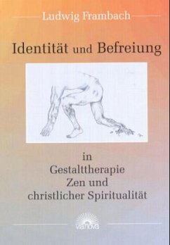 Identität und Befreiung in Gestalttherapie, Zen und christlicher Spiritualität - Frambach, Ludwig